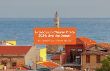 Holidays in Chania Crete 2024