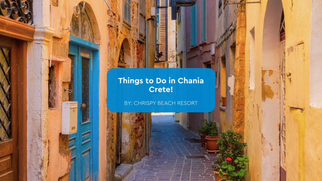 things to do in Chania Crete