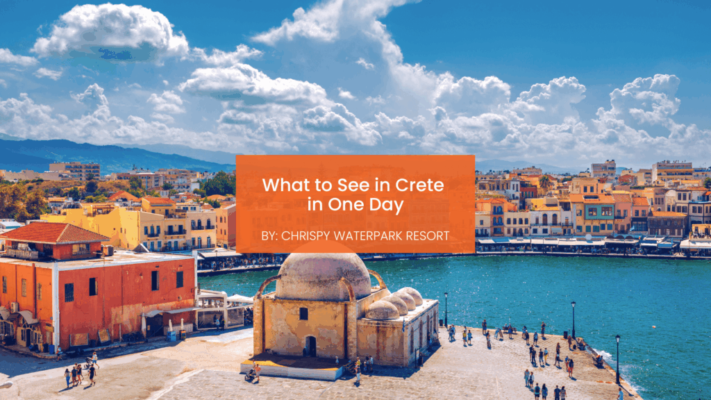 What to see in Crete in one day